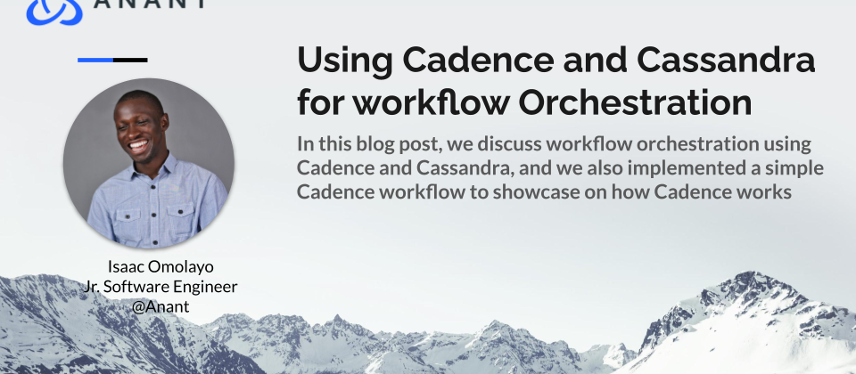 Using Uber Cadence and Cassandra for workflow Orchestration